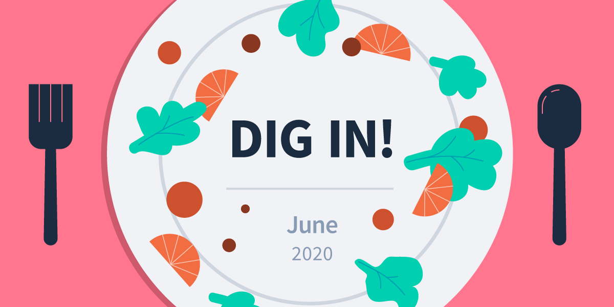 DIG IN: Digital Insights, Go-to Information and News for June 2020 ﻿