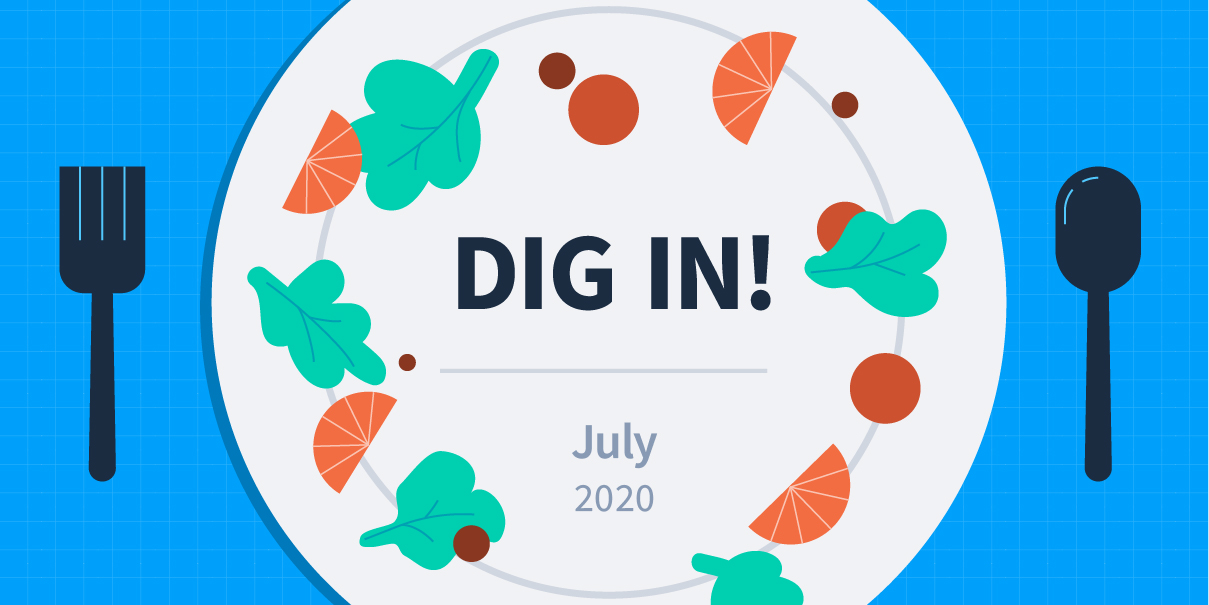 DIG IN: Digital Insights, Go-to Information and News for July 2020