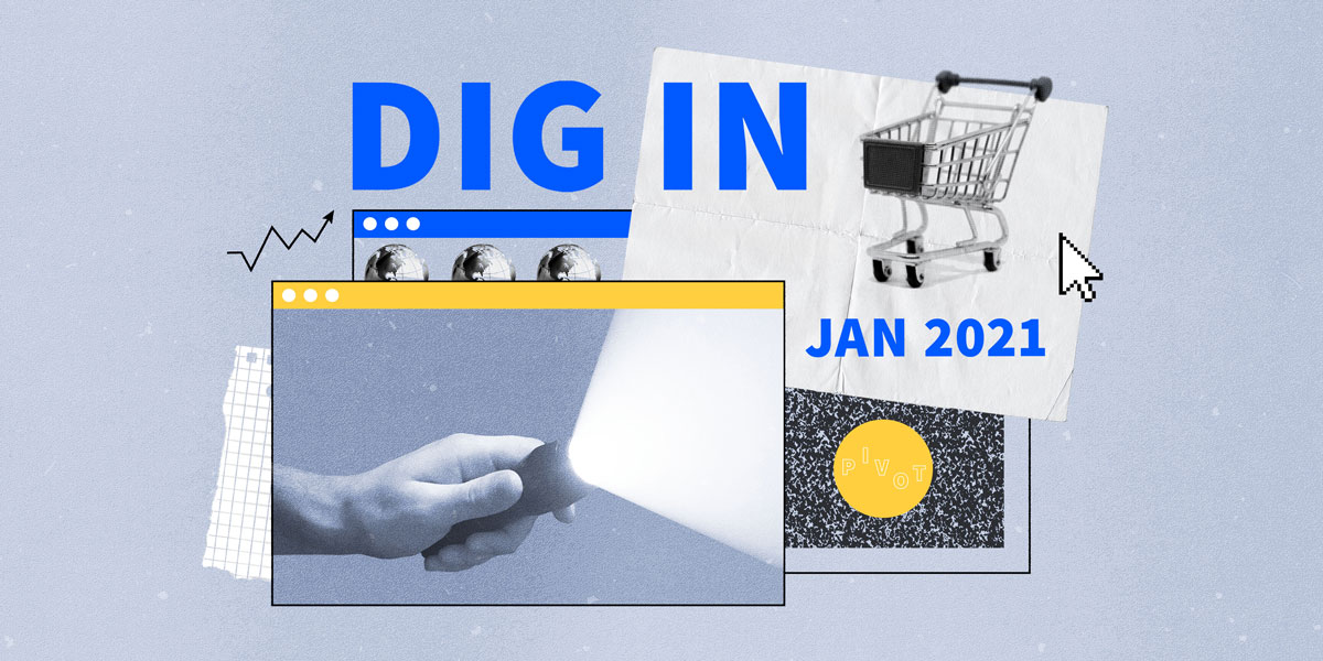 DIG IN: Digital Insights, Go-to Information and News for January 2021