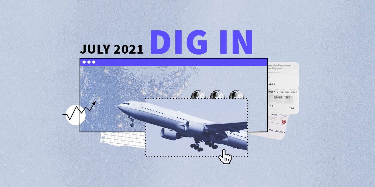 DIG IN: Digital Insights, Go-to Information and News for July 2021