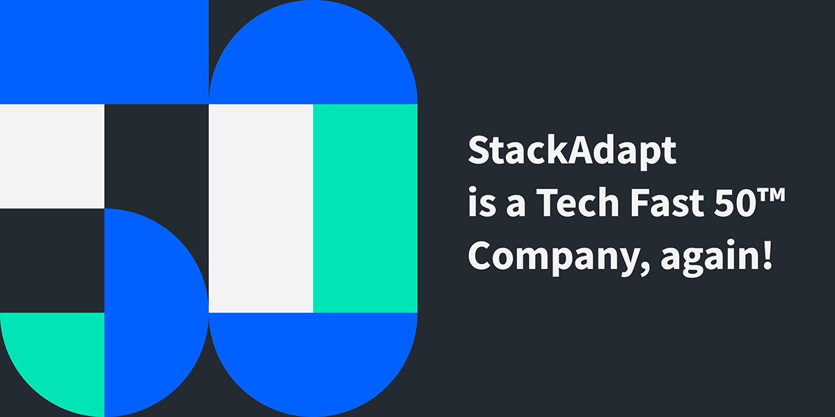 black background with large "50" in graphics, and text that reads: StackAdapt is a Tech Fast 50, Again!