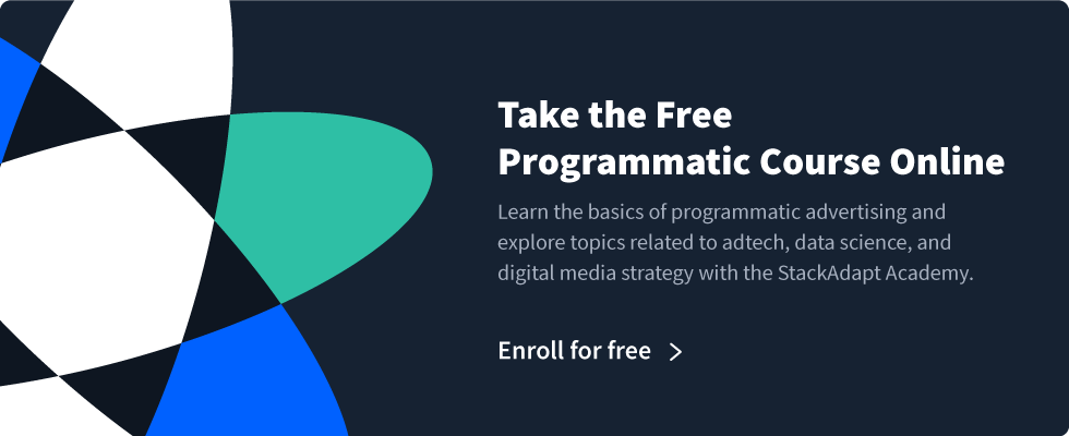 Take the free programmatic course online: StackAdapt Academy. 
