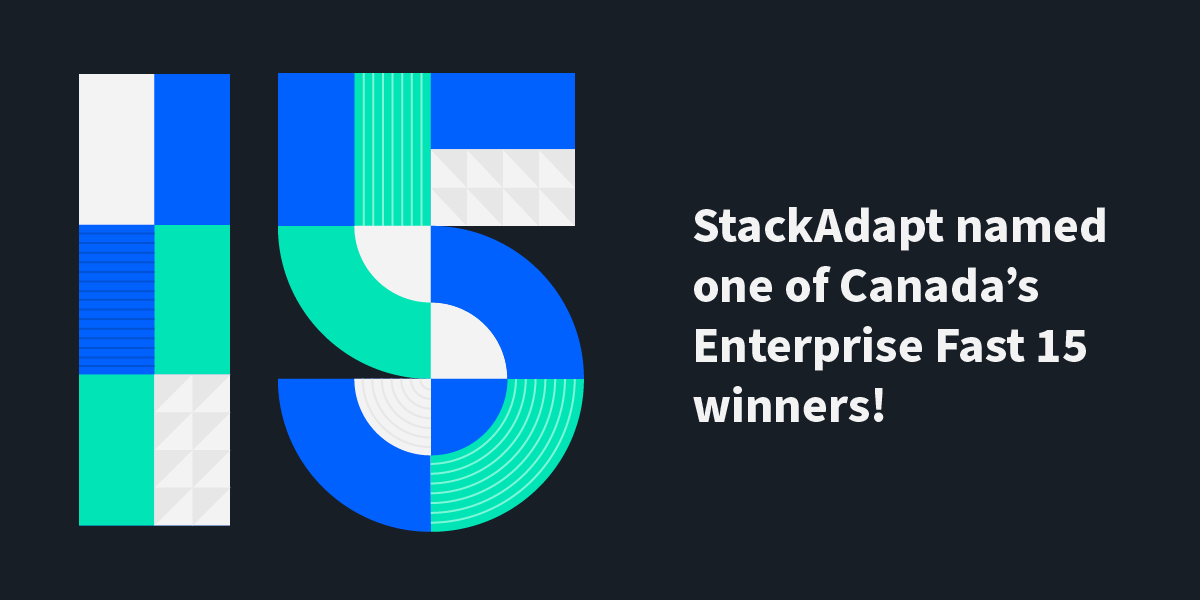 graphic of a large 15 and copy that reads StackAdapt named one of Canada’s Enterprise Fast 15 winners!